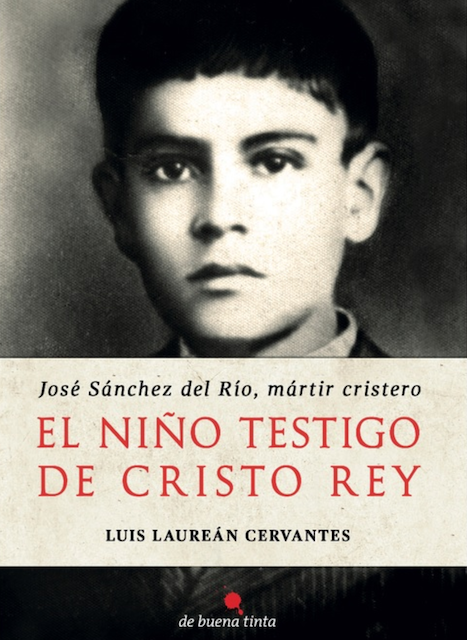 San José Sánchez del Río, niño mártir mexicano; los soldados lo mataron por defender su fe.