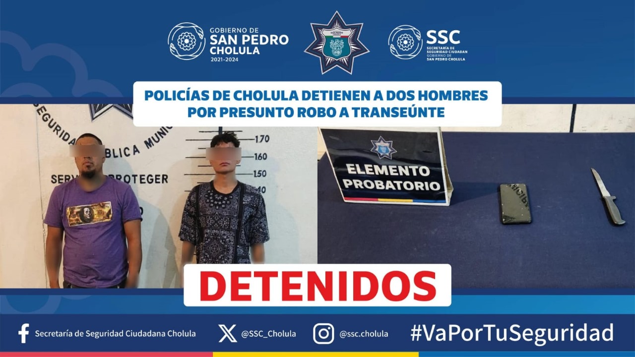 Policías de Cholula detienen a dos hombres por presunto robo a transeúnte
