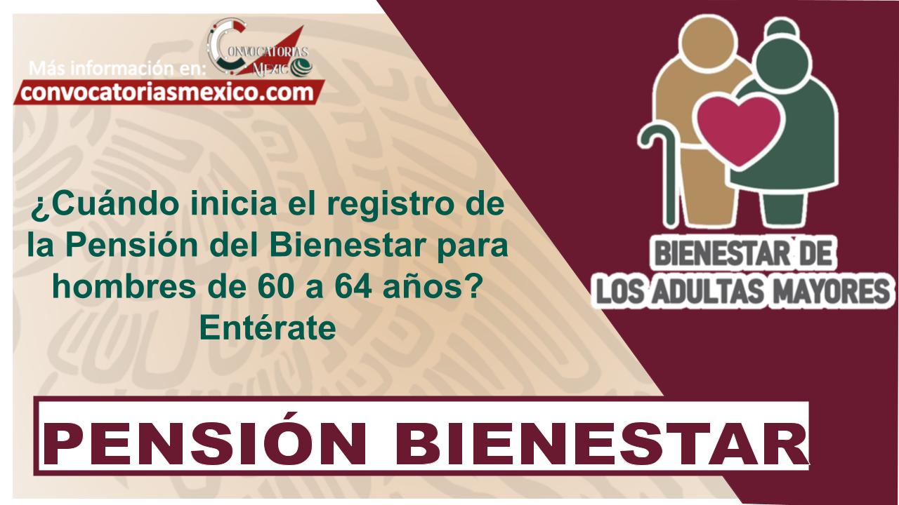 Pensión Hombres Bienestar: 60 a 64 años, ¡todo lo que tienes que saber!