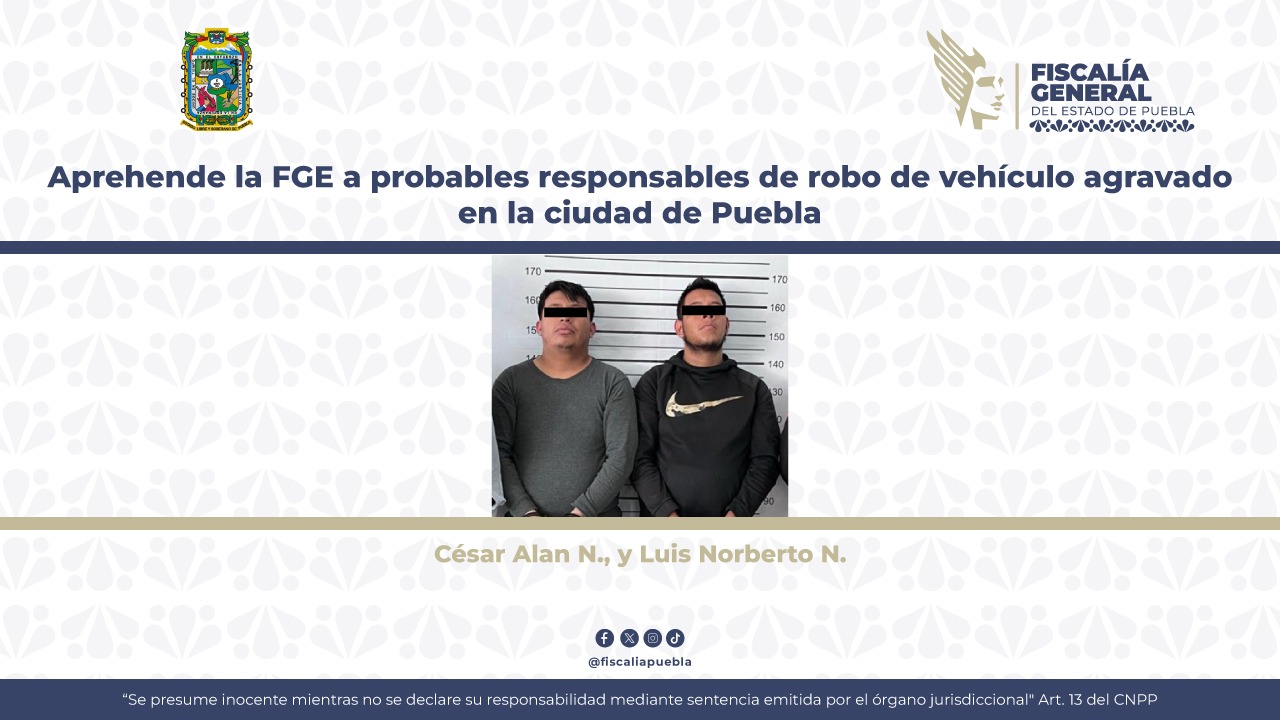 Aprehende la FGE a probables responsables de robo de vehículo agravado en la ciudad de Puebla