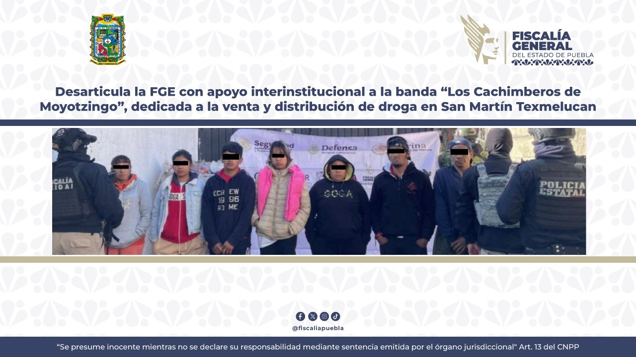 Desarticulan a la banda “Los Cachimberos de Moyotzingo”, dedicada a la venta y distribución de droga en San Martín Texmelucan